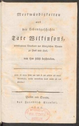 Merkwürdigkeiten aus der Lebensgeschichte Tate Wilkinsons, privilegirten Direktors der Königlichen Theater zu York und Hull, von ihm selbst beschrieben