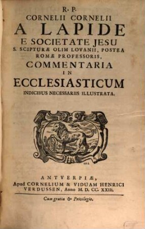 R. P. Cornelii Cornelii A Lapide E Societate Jesu ... Commentaria In Ecclesiasticum : Indicibus Necessariis Illustrata