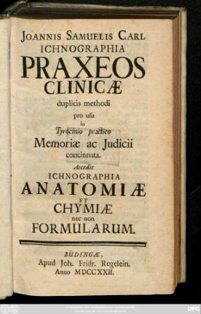 Ichnographia Praxeos Clinicæ duplicis methodi pro usu in Tyrocinio practico Memoriæ ac Judicii concinnata