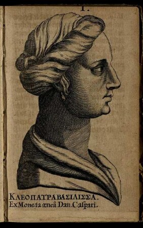 I. . Kleopatra Basissa. Ex Moneta aenea Dan. Caspari.