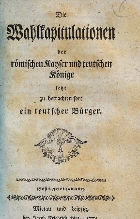 Die Wahlkapitulationen der römischen Kayser und teutschen Könige, 1. Fortsetzung