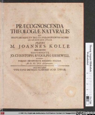 Præcognoscenda Theologiæ Natvralis : Qvæ Singvlari Indvltv Inclyti Philosophorvm Ordinis In Academia Jvlia