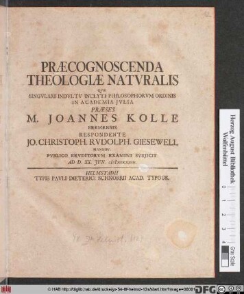 Præcognoscenda Theologiæ Natvralis : Qvæ Singvlari Indvltv Inclyti Philosophorvm Ordinis In Academia Jvlia