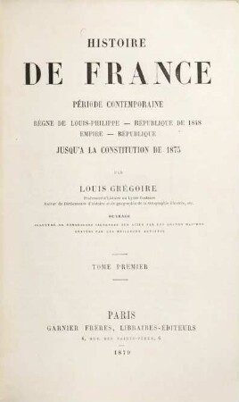 Histoire de France Période contemporaine : Règne de Louis-Philippe - République de 1848 Empire-République jusqu‛à la constitution de 1875. I