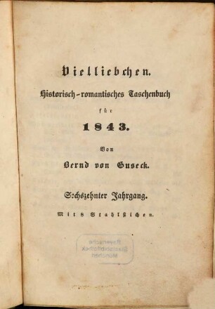 Vielliebchen : historisch-romantisches Taschenbuch. 16, 16. 1843