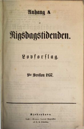 Rigsdagstidende. Ordentlige samling. Tillaeg A, Forelagte lovforslag med mere. 9. 1857