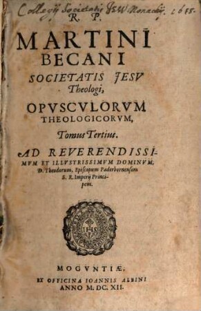 R. P. Martini Becani Societatis Jesu Theologi, Opusculorum Theologicorum, Tomus ..., 3