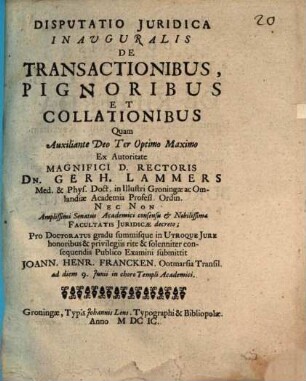 Disp. iur. inaug. de transactionibus, pignoribus, et collationibus