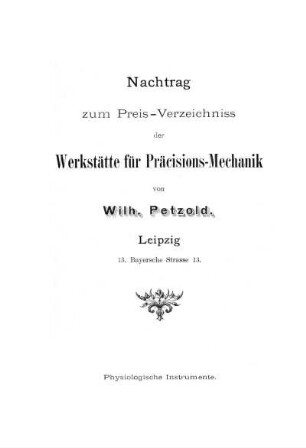 Nachtrag zum Preis-Verzeichniss der Werkstätte für Präcisions-Mechanik von Wilh. Petzold