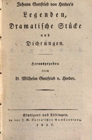 Johann Gottfried von Herder's Legenden, dramatische Stücke und Dichtungen