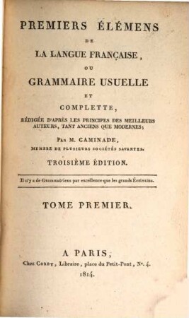 Premiers élémens de la langue française : ou grammaire usuelle et complette, 1