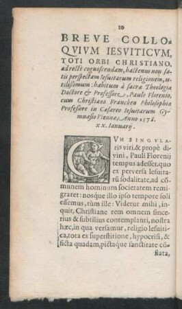 Breve Colloquium Iesuiticum, Toti Orbi Christiano, ad recte cognoscendam, hactenus non satis perspectam Iesuitarum religionem, utilißimum: habitum a sacrae Theologiae Doctore et Professore, Paulo Florenio, cum Christiano Francken Philosophiae Profeßore in Caesareo Iesuitarum Gymnasio Viennae, Anno 1578. xx. Ianuarii.
