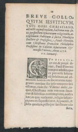 Breve Colloquium Iesuiticum, Toti Orbi Christiano, ad recte cognoscendam, hactenus non satis perspectam Iesuitarum religionem, utilißimum: habitum a sacrae Theologiae Doctore et Professore, Paulo Florenio, cum Christiano Francken Philosophiae Profeßore in Caesareo Iesuitarum Gymnasio Viennae, Anno 1578. xx. Ianuarii.