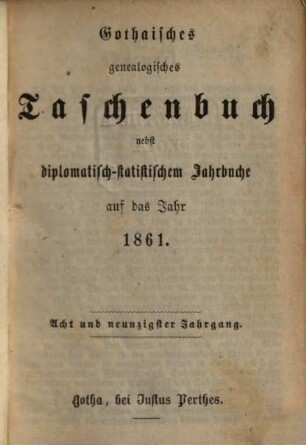 Gothaisches genealogisches Taschenbuch nebst diplomatisch-statistischem Jahrbuch. 1861 = Jg. 98