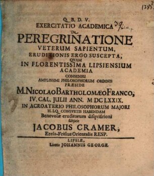 Exercitatio Academica De Peregrinatione Veterum Sapientum, Eruditionis Ergo Suscepta