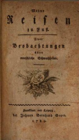 Meine Reisen zu Fuß. Oder Beobachtungen über menschliche Schwachheiten