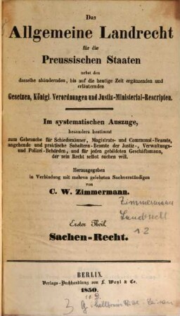 Das allgemeine Landrecht für die preussischen Staaten : nebst den dassselbe abändernden, bis auf die heutige Zeit ergänzenden und erläuternden Gesetzen, Königl. Verordnungen und Jusitz-Ministerial-Rescripten