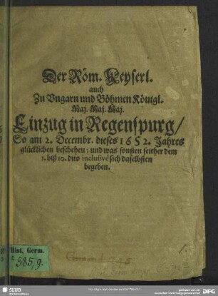 Der Röm. Keyserl. auch Zu Ungarn und Böhmen Königl. Maj. Maj. Maj. Einzug in Regenspurg ...