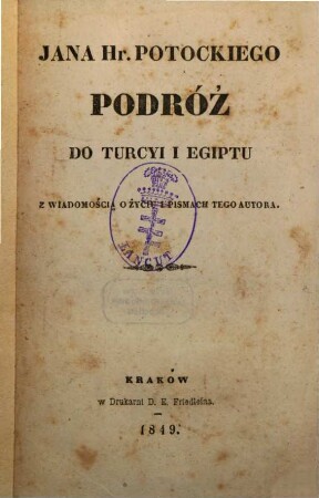 Jana hr. Potockiego Podróż do Turcyi i Egiptu : Z wiadomością o życiu i pismach tego autora