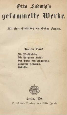 Bd. 2: Die Makkabäer. Die Torgauer Haide. Der Engel von Augsburg. Tiberius Gracchus. Gedichte