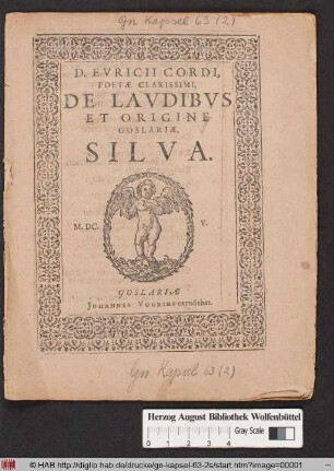 D. Euricii Cordi, Poetae Clarissimi De Laudibus Et Origine Goslariae, Silva