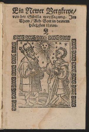 Ein Newer Bergkreye/|| von der Sibilla weyssagung. Jm || Thon/ Ach Gott in deinem || hœchsten thron.||