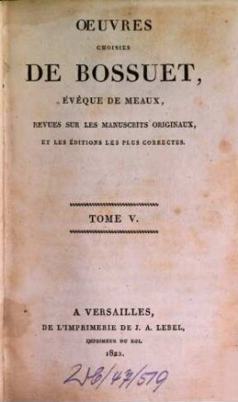 Oeuvres choisies de Bossuet ..., 5. Sermons. 1. - 1822. - VIII, 444 S.