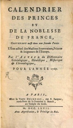 Calendrier des princes et de la noblesse de France : contenant l'état actuel des maisons souveraines, princes seigneurs de l'Europe, & de la noblesse de France. 1767