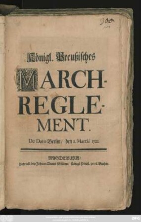 Königl. Preußisches March-Reglement : De Dato Berlin, den 2. Martii 1722.