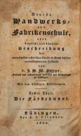 Neueste Handwerks- und Fabrikenschule, oder deutliche und bündige Beschreibung der vornehmsten technischen Künste in ihrem jetzigen vervollkommneten Zustande, 1. Die Färberkunst