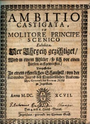 Ambitio castigata, in Molitore principe scenico exhibita