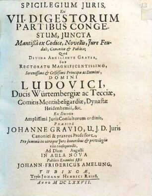 Spicilegium Iuris, Ex VII. Digestorum Partibus Congestum, Iuncta Mantißa ex Codice, Novellis, Iure Feudali, Canonico & Publico