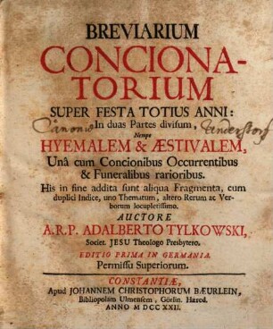 Breviarium Concionatorium Super Festa Totius Anni : In duas Partes divisum, Nempe Hyemalem & Aestvalem ..