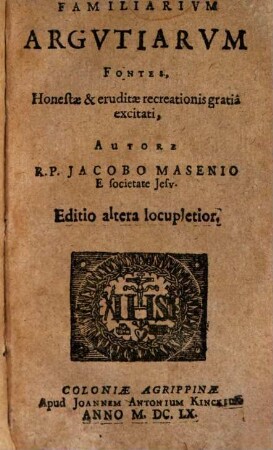 Familiarium Argutiarum Fontes : Honestae & eruditae recreationis gratia excitati