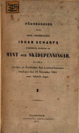 Förteckning öfver Johan Scharps utmärkta samling af mynt och Skådepenningar : Theil 1