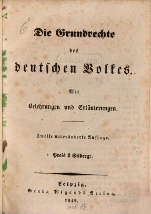 Die Grundrechte des deutschen Volkes : mit Belehrungen und Erläuterungen