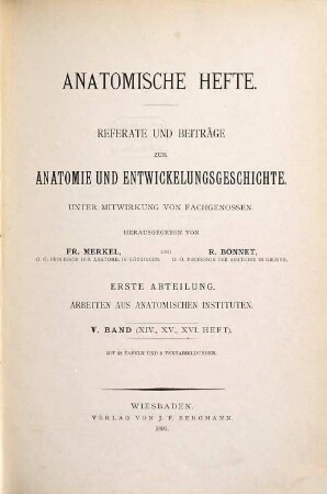 Anatomische Hefte. Abt. 1, Arbeiten aus anatomischen Instituten : Referate und Beiträge zur Anatomie und Entwicklungsgeschichte. 5, 5 = H. 14 - 16. 1895