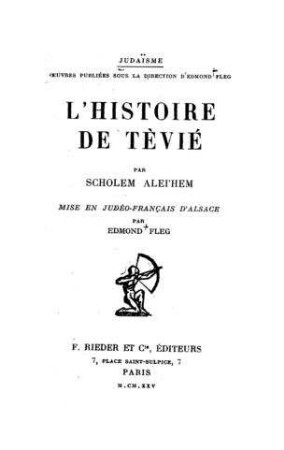 L' histoire de Tèvié / par Scholem Alei'hem. Mise en judéo-français d'Alsace par Edmond Fleg