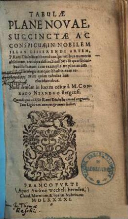 Tabulae plane novae, succinctae ac conspicuae : in nobilem illam disserendi artem, P. Rami dialecticae libros duos ...