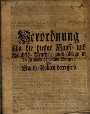 Verordnung An die hiesige Kauff- und Handels-Leuthe, auch übrige in die Frembde handlende Bürger, Die Mauth-Politen betreffend : [Decretum in Senatu den 16. Octobr. 1733]