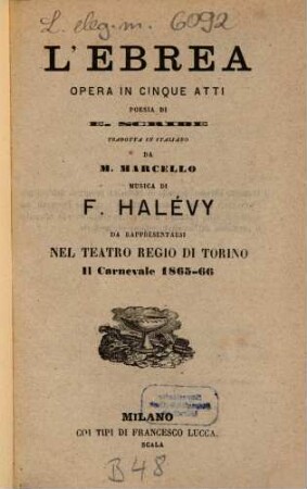 L' Ebrea : opera in cinque atti ; da rappresentarsi nel Teatro Regio di Torino il carnevale 1865 - 66
