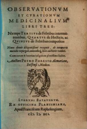 Observationum & curationum medicinalium libri ..., 3/5. De febribus intermittentibus. De hecticis. De febribus compositis