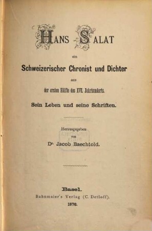 Hans Salat : e. Schweizerischer Chronist u. Dichter aus d. 1. Hälfte d. XVI. Jh. ; sein Leben u. seine Schriften