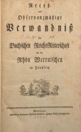 Receß- und Observanzmäßige Verwandniß der Buchischen Reichs-Ritterschaft mit der Rhön Werraischen in Franken