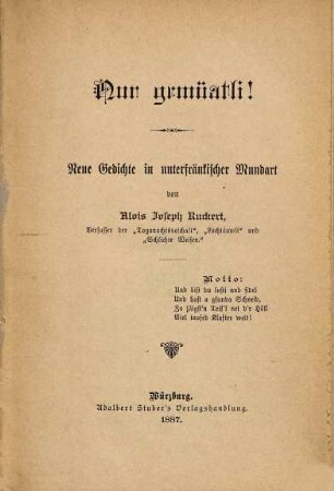 Nur gemüatli! : neue Gedichte in unterfränkischer Mundart