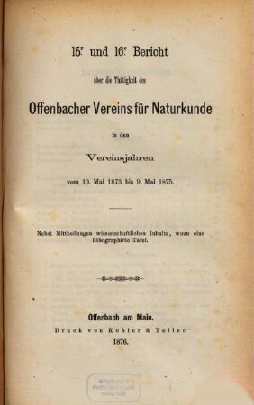 Bericht über die Tätigkeit des Offenbacher Vereins für Naturkunde. 15/16. 1873/75 (1876)