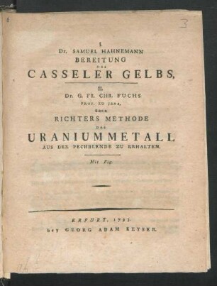 Dr. Samuel Hahnemann Bereitung des Casseler Gelbs : Mit Fig. ; [Vorgelesen in der Kurfürstl. Mainzl. Akademie nützlicher Wissenschaften am 3ten Jul. 1792]