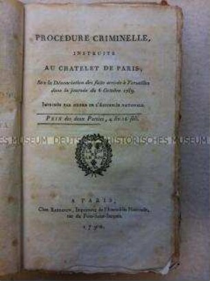 Amtliche Veröffentlichung der Akten im Prozess gegen die Verschwörer vom 6. Oktober 1789 in Versailles