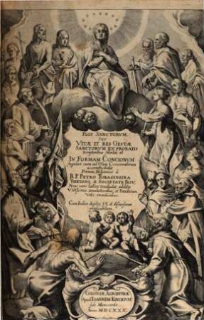 Flos Sanctorum Seu Vitae Et Res Gestae Sanctorum : Ex Probatis Scriptoribus selectae, et In Formam Concionum singulari cura ad Usum Concionatorum accomodatae ; Cum Indice duplici, S.S. et discursuum praedicabilium, [1]