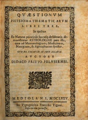 Physiomathematica sive coelestis philosophia : naturalibus hucusque desideratis ostensa principiis
